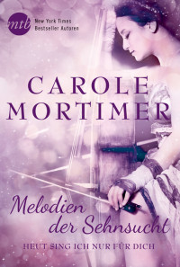 Mortimer, Carole — Melodien der Sehnsucht