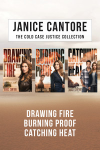 Janice Cantore; — The Cold Case Justice Collection: Drawing Fire / Burning Proof / Catching Heat