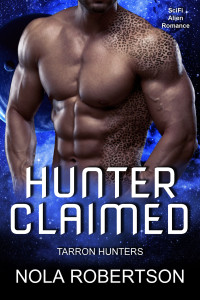 Nola Robertson — Hunter Claimed: SciFi Alien Romance (Tarron Hunters Book 1)