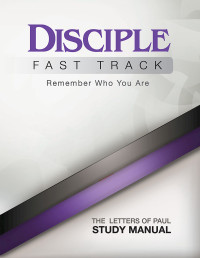 Wilke, Richard Byrd;Wilke, Julia Kitchens;Fuquay, Susan Wilke;Friedrich, Elaine; — Disciple Fast Track