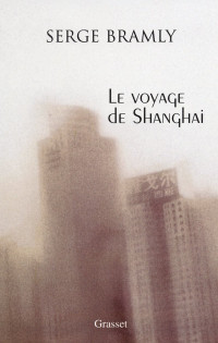 Serge Bramly [Bramly, Serge] — Le voyage de Shanghai