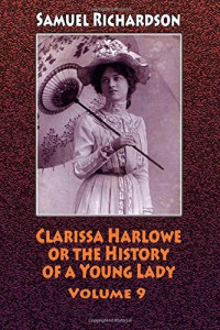 Samuel Richardson — Clarissa Harlowe or the History of a Young Lady. Volume 9