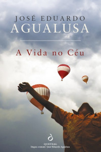 José Eduardo Agualusa — A Vida no Céu