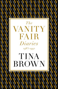 Tina Brown — The Vanity Fair Diaries 1983-1992