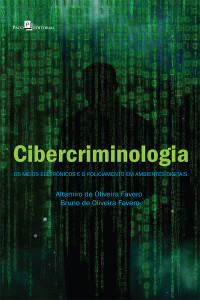 Altamiro de Oliveira Favero;Bruno de Oliveira Favero; — Cibercriminologia