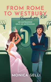 Gelli, Monica — FROM ROME TO WESTBURY - Passando per Røst: Un matrimonio solo un matrimonio (Italian Edition)