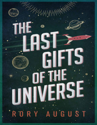 Rory August — The Last Gifts of the Universe