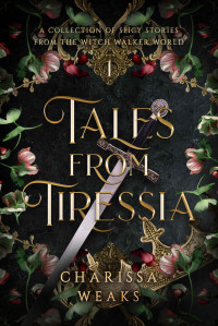 Charissa Weaks — Tales from Tiressia: A Collection of Spicy Stories from the Witch Walker World