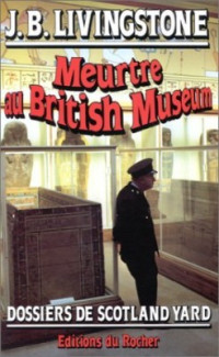 Christian Jacq, J. B. Livingston — Meurtre au British Museum (Dossiers de Scotland Yard 1)