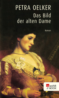 Oelker, Petra — Das Bild der alten Dame