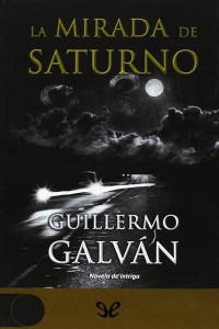 Guillermo Galván — La mirada de Saturno