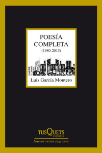 Luis García Montero — Poesía completa (1980-2015)