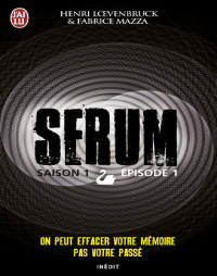 Henri Lœvenbruck & Fabrice Mazza — Serum - Saison 01, épisode 01