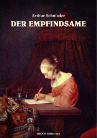 Arthur Schnitzler — Der Empfindsame