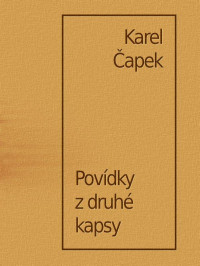 Karel Čapek — Povídky z druhé kapsy