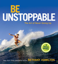 Bethany Hamilton; — Be Unstoppable