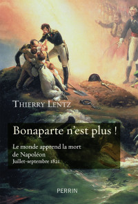 Thierry LENTZ — Bonaparte n'est plus !