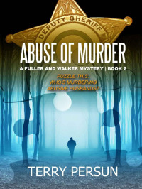 Terry Persun — Abuse of Murder (A Fuller and Walker Mystery Book 2)