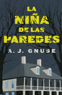 A. J. Gnuse — La niña de las paredes