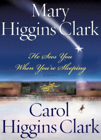 Clark, Mary Higgins, Clark, Carol Higgins — He Sees You When You're Sleeping: A Novel