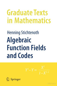 Henning Stichtenoh — GTM254-Algebraic Function Fields and Codes2009