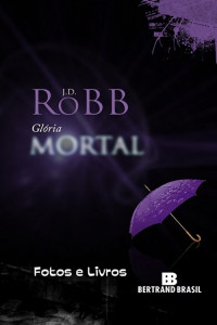 Nora Roberts — Glória Mortal