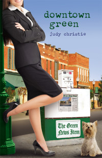 Christie, Judy; — Downtown Green: Gone to Green Series - Book 5