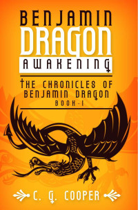 C. G. Cooper — Benjamin Dragon - Awakening (The Chronicles of Benjamin Dragon)