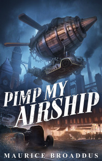 Maurice Broaddus — Pimp My Airship