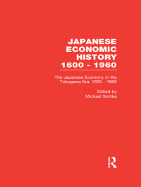 Smitka, Michael. — The Japanese Economy in the Tokugawa Era, 1600-1868