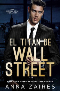 Anna Zaires — El titán de Wall Street