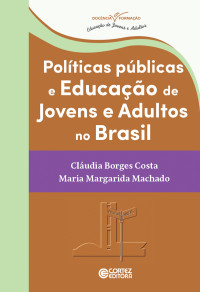 Cludia Borges Costa;Maria Margarida Machado; — Polticas pblicas e educao de jovens e adultos no Brasil