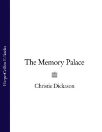 Christie Dickason — The Memory Palace