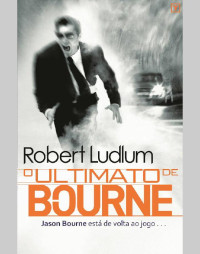 Robert Ludlum — O Ultimato de Bourne