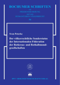 Peterke, Sven — Der völkerrechtliche Sonderstatus der Internationalen Föderation der Rotkreuz- und Rothalbmondgesellschaften