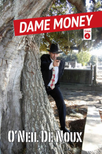 O'Neil De Noux — Dame Money (Lucien Caye New Orleans Private Eye Series Book 4)