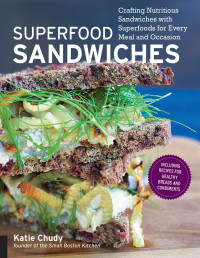Katie Chudy — Superfood Sandwiches