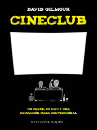 Gilmour David — Cineclub: Un Padre, Su Hijo Y Una Educación Nada Convencional