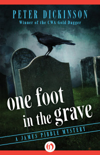 Peter Dickinson — One Foot in the Grave