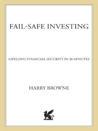 Harry Browne — Fail Safe Investing: Lifelong Financial Security in 30 Minutes