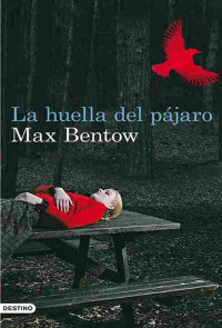Max Bentow — La huella del pajaro