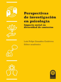 Luis Felipe González Gutiérrez (ed.) — Perspectivas de investigación en psicología: impacto social en diversidad de contextos