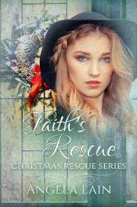 Angela Lain — Faith's Rescue (Christmas Rescue Book 6)