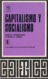 Marta Harnecker, Gabriela Uribe — Capitalismo y Socialismo