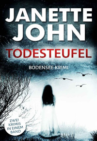 Janette John [John, Janette] — Todesteufel (Sammelband Kripo Bodensee 4 & 5) (German Edition)