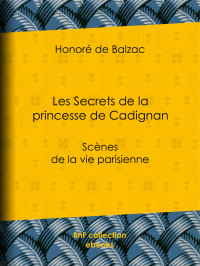 Honoré de Balzac — Les Secrets de la princesse de Cadignan - Scènes de la vie parisienne