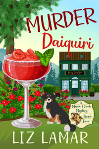 Liz Lamar — Murder Daiquiri (Maple Creek Mystery 4)