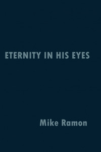 Mike Ramon — Eternity in His Eyes
