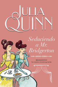 Julia Quinn — Seduciendo a Mr. Bridgerton
