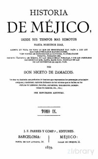 Niceto de Zamacois — Historia de Méjico desde sus tiempos más remotos hasta nuestros días. Tomo IX